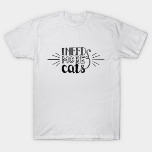 I need more cats T-Shirt